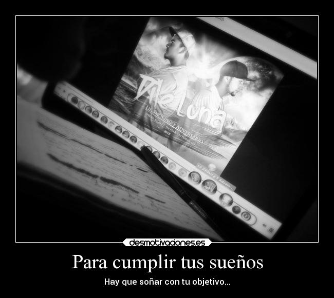 Para cumplir tus sueños -