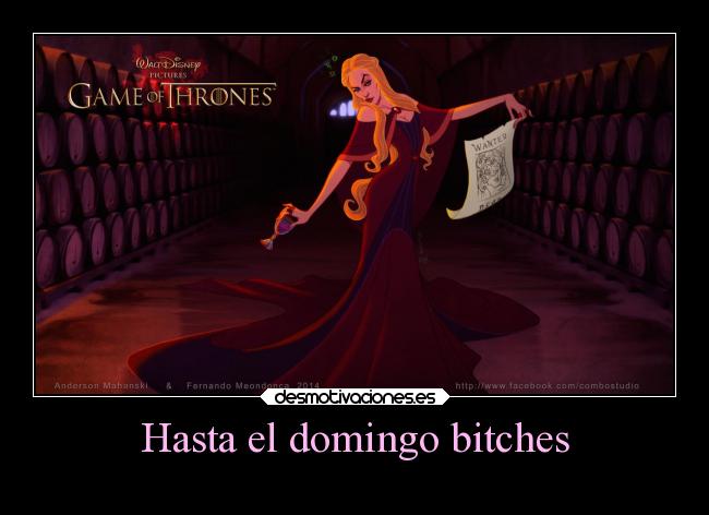 Hasta el domingo bitches -