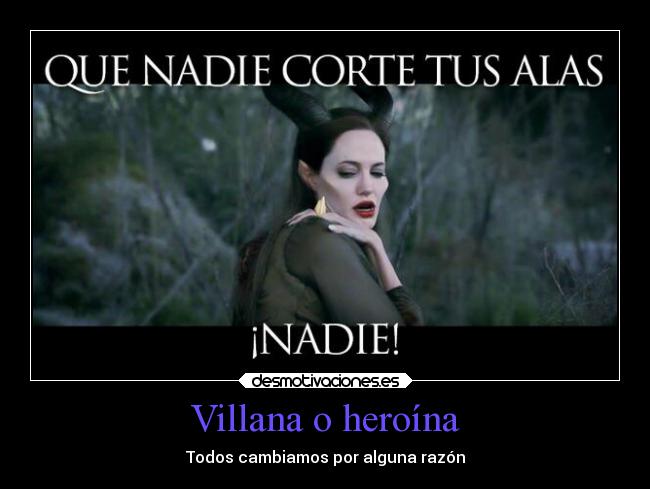 Villana o heroína - Todos cambiamos por alguna razón