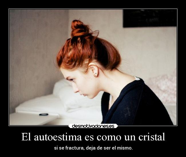 El autoestima es como un cristal -