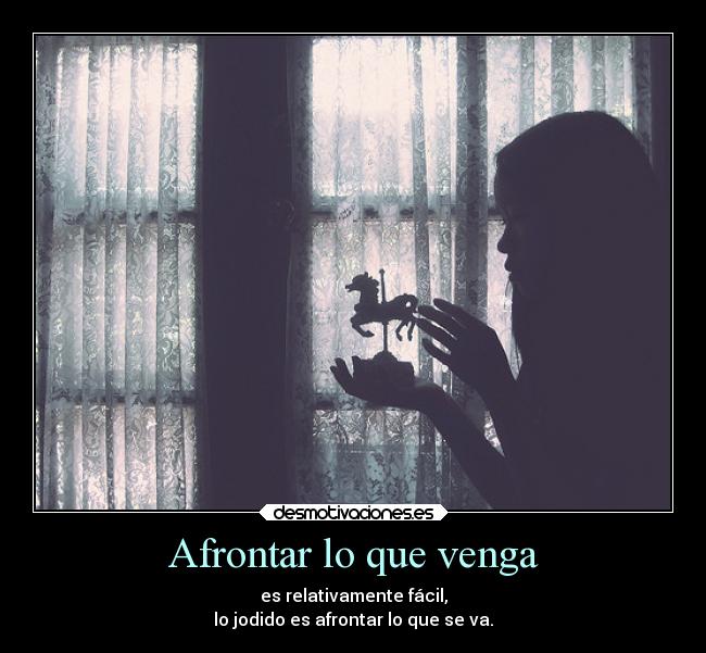 Afrontar lo que venga -