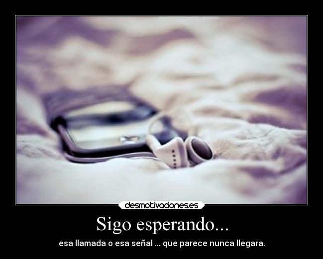 carteles ausencia esperar una llamada ese alguien especial que nunca llama desmotivaciones
