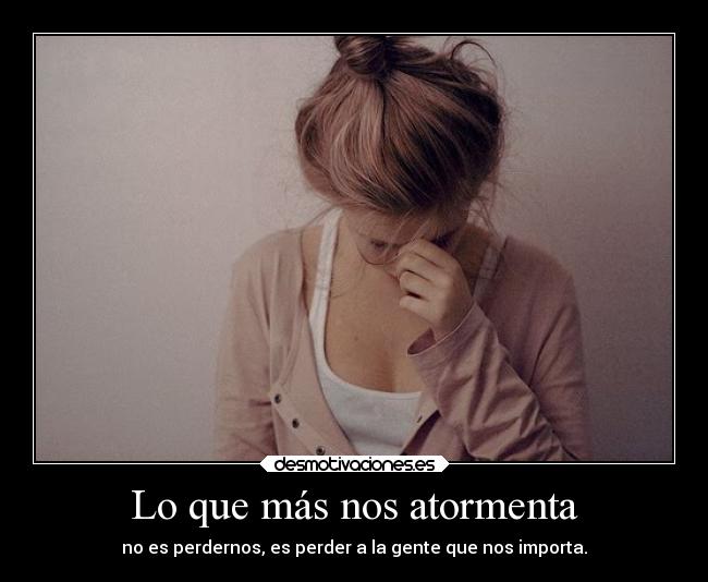 Lo que más nos atormenta -