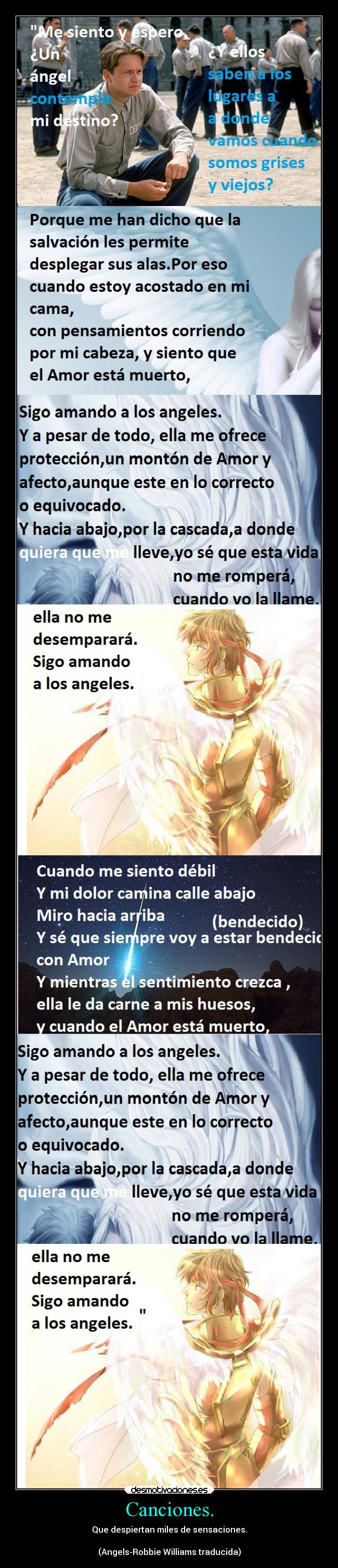 Canciones. - Que despiertan miles de sensaciones.
(Angels-Robbie Williams traducida)
