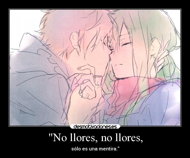 No llores, no llores, -