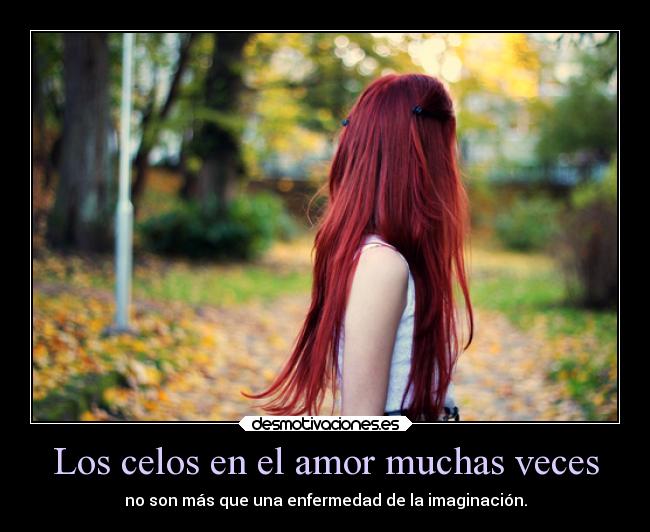 Los celos en el amor muchas veces - 