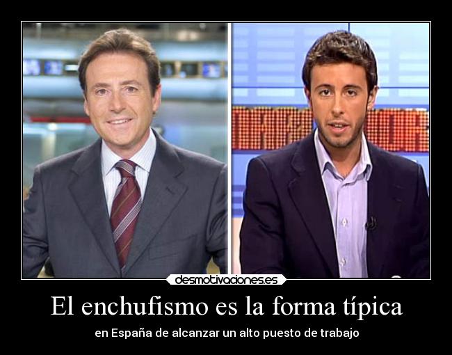 El enchufismo es la forma típica -