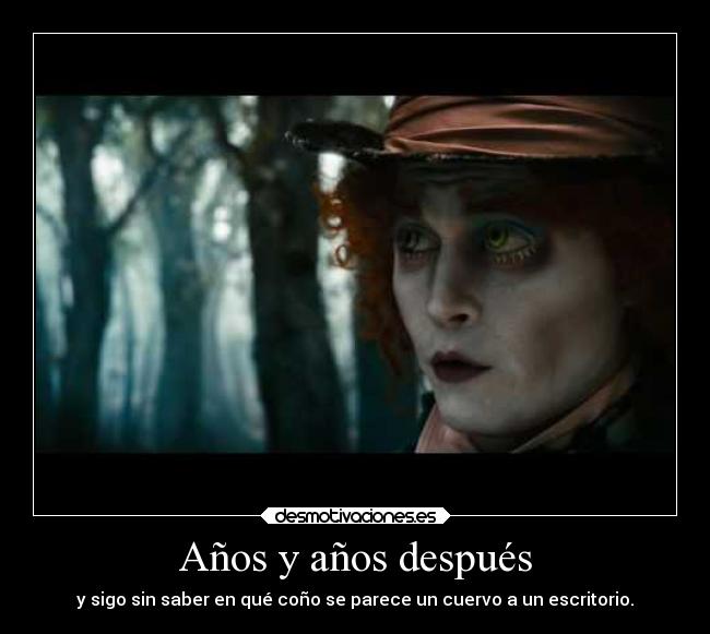 Años y años después - y sigo sin saber en qué coño se parece un cuervo a un escritorio.