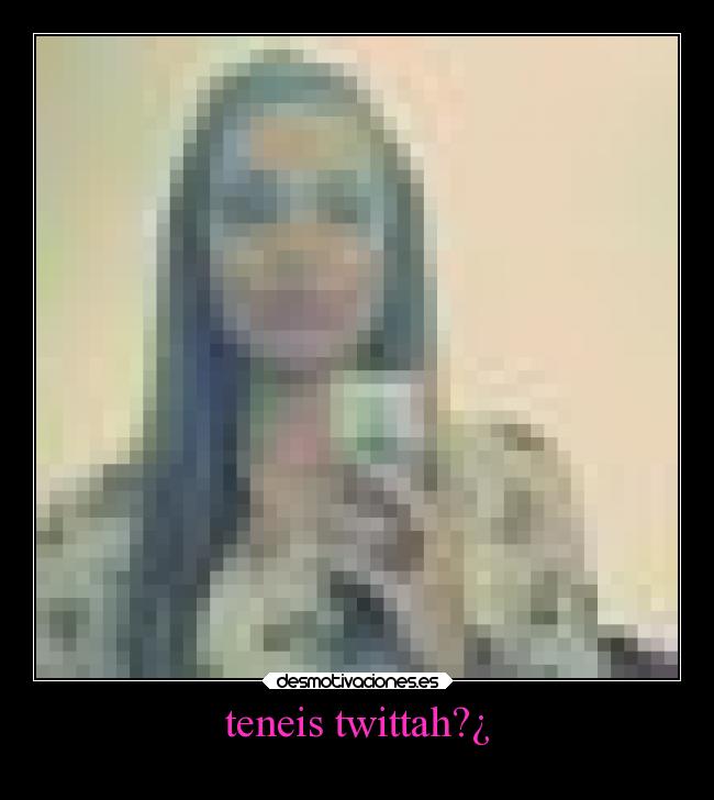 teneis twittah?¿ - 