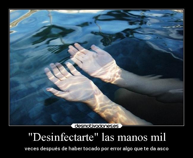 Desinfectarte las manos mil -