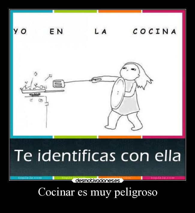 Cocinar es muy peligroso -