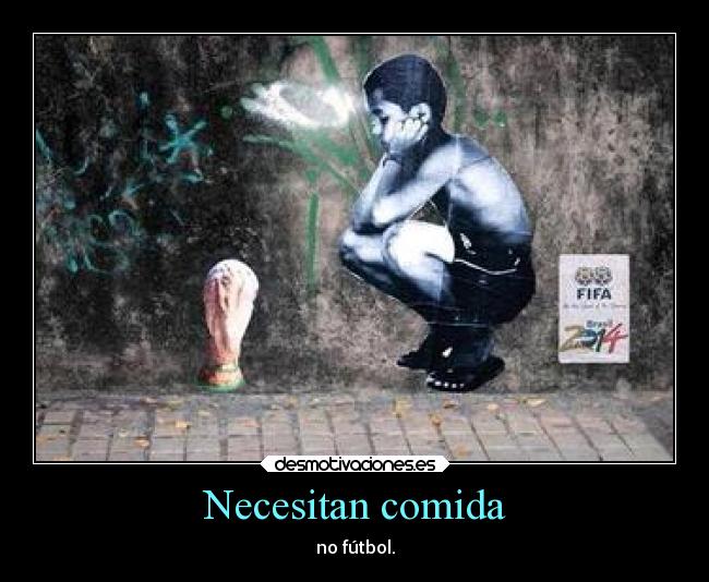 carteles comida mundo brasil2014 gasta plata interesa por que sufre pais desmotivaciones