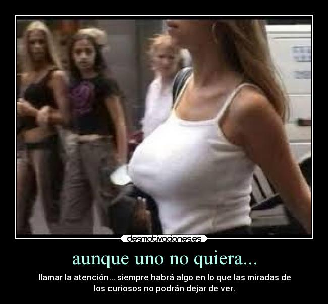 aunque uno no quiera... -