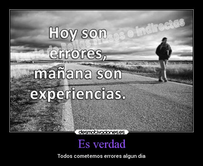 Es verdad - Todos cometemos errores algun dia