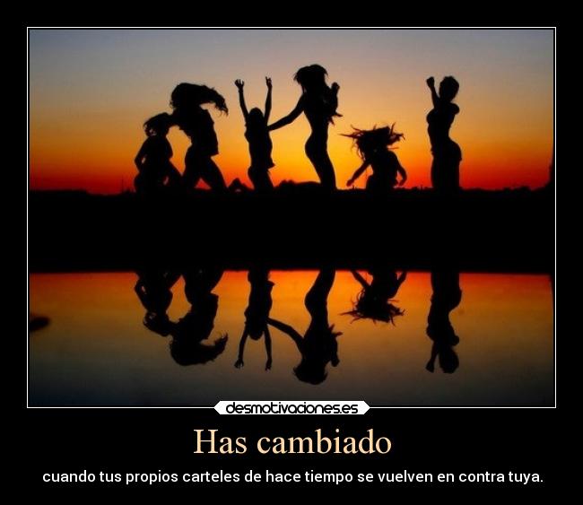 Has cambiado - cuando tus propios carteles de hace tiempo se vuelven en contra tuya.
