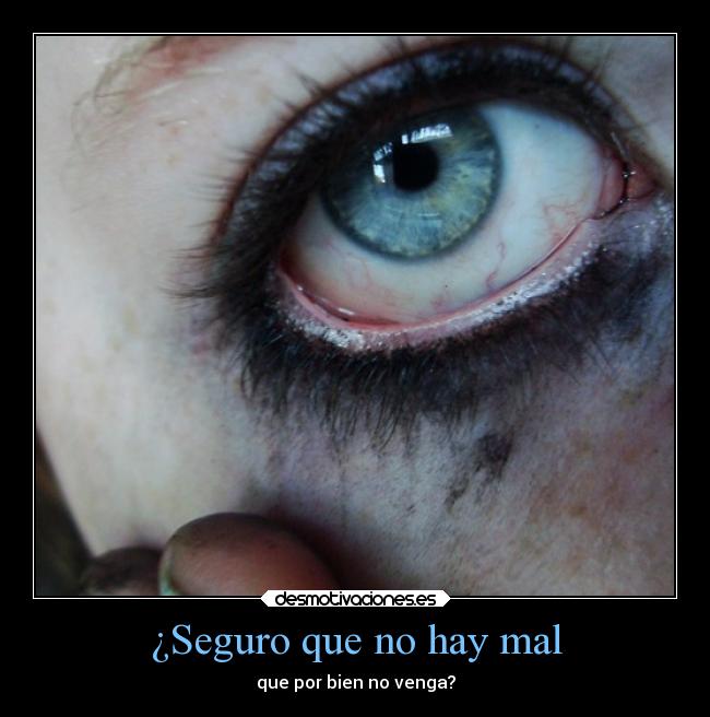 ¿Seguro que no hay mal -