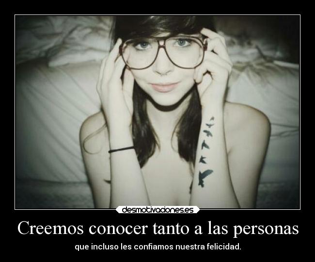 Creemos conocer tanto a las personas -