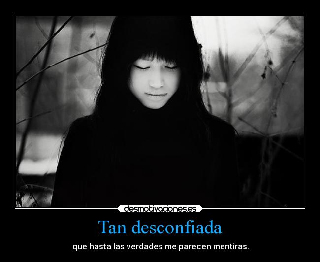 Tan desconfiada -
