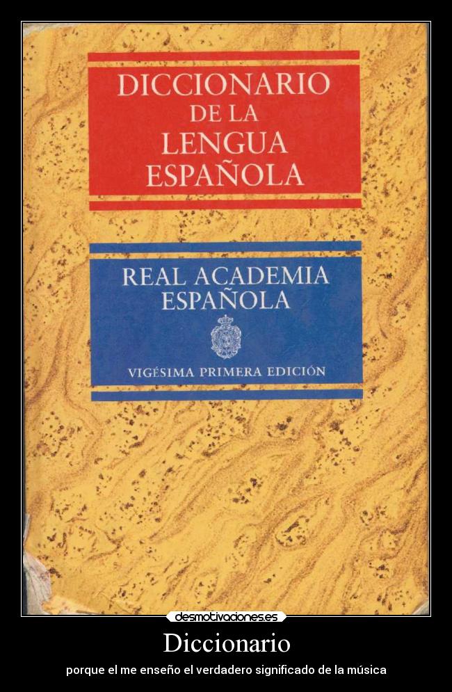 Diccionario - porque el me enseño el verdadero significado de la música