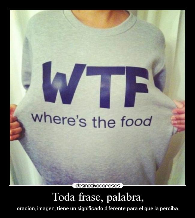 Toda frase, palabra, - 