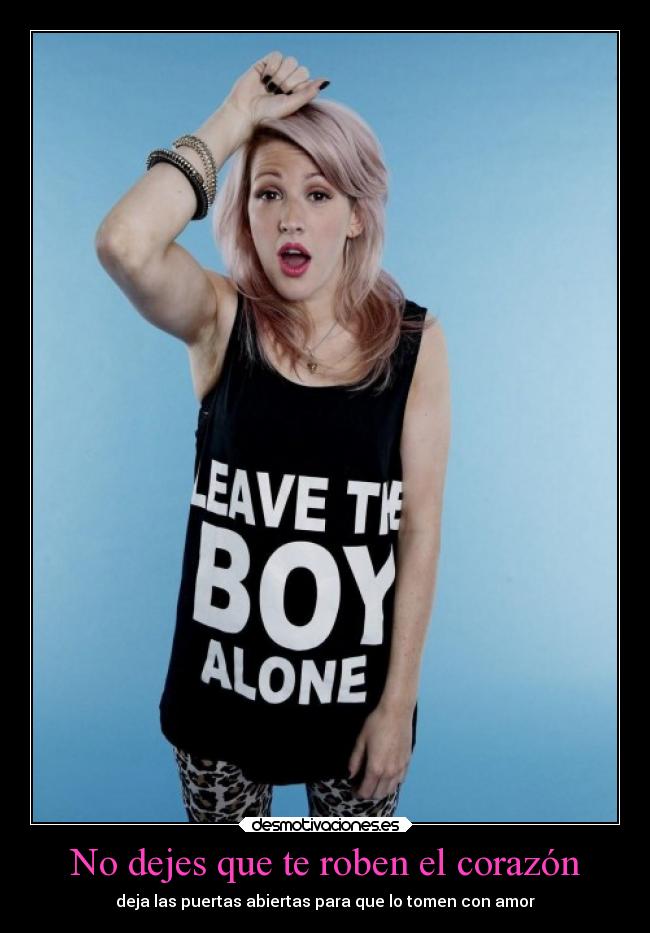 No dejes que te roben el corazón - deja las puertas abiertas para que lo tomen con amor