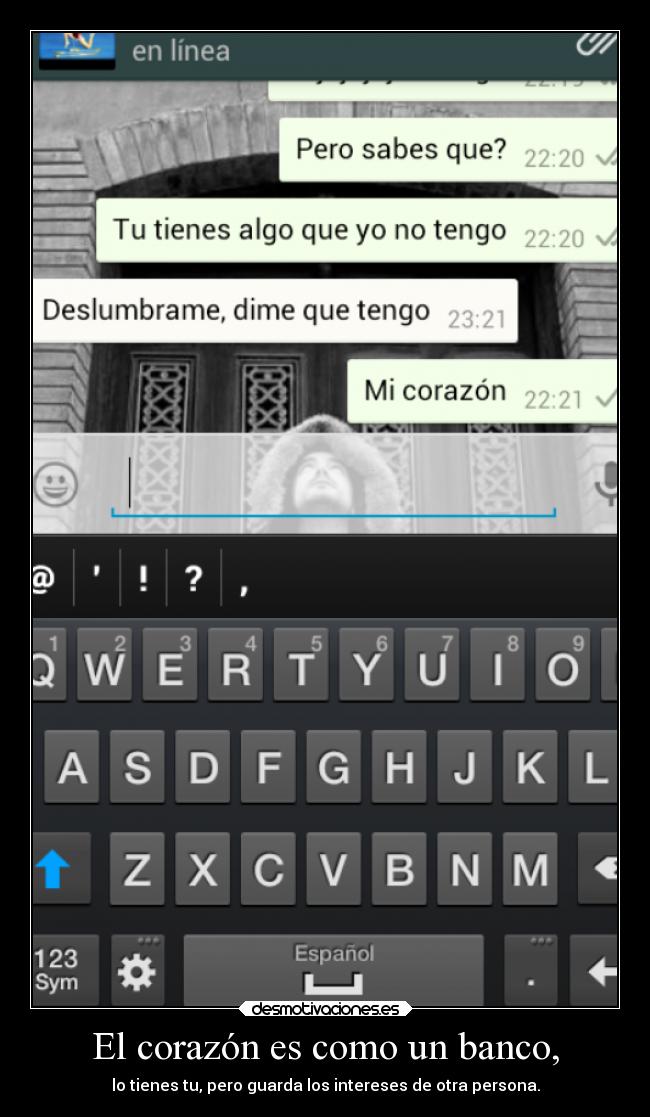 El corazón es como un banco, -