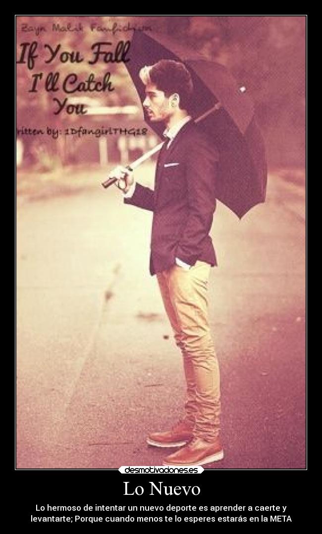 Lo Nuevo - Lo hermoso de intentar un nuevo deporte es aprender a caerte y
levantarte; Porque cuando menos te lo esperes estarás en la META