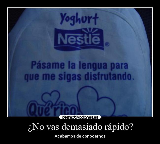 ¿No vas demasiado rápido? -