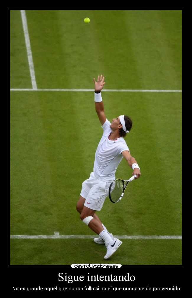 Sigue intentando - No es grande aquel que nunca falla si no el que nunca se da por vencido