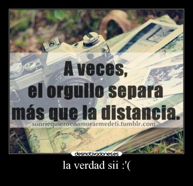 la verdad sii :( -