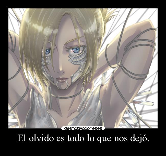 El olvido es todo lo que nos dejó. -