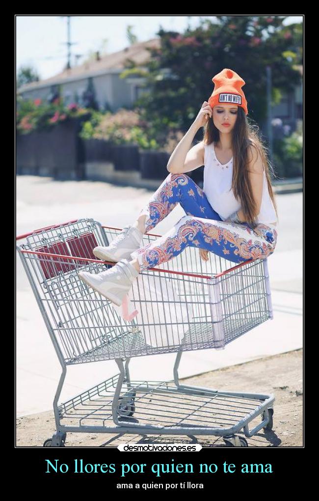 No llores por quien no te ama - ama a quien por tí llora