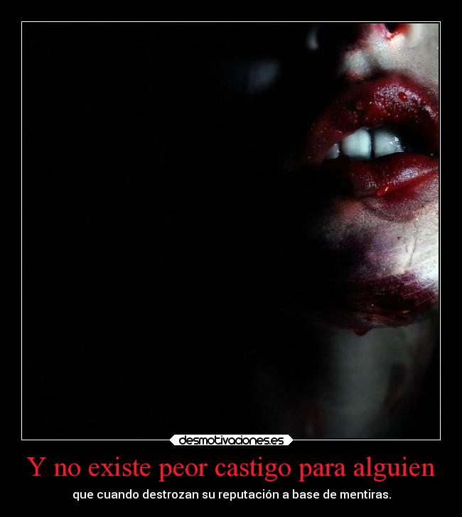 Y no existe peor castigo para alguien - 