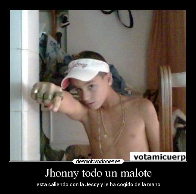 Jhonny todo un malote -