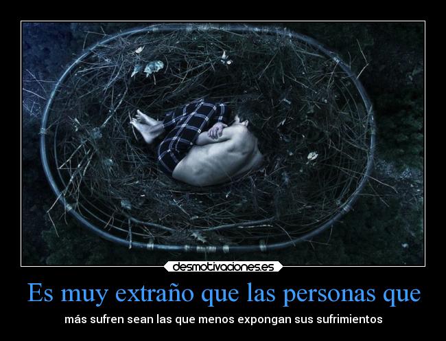 Es muy extraño que las personas que - 