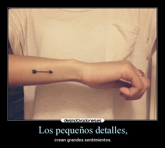 Los pequeños detalles, -