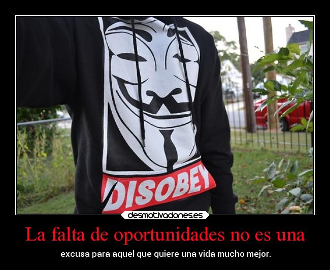 La falta de oportunidades no es una -