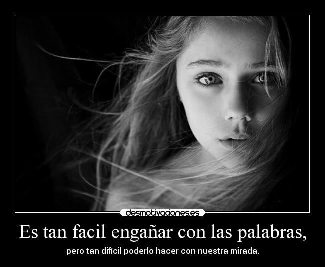 Es tan facil engañar con las palabras, - 