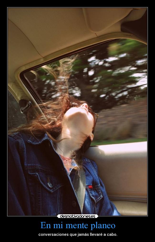 En mi mente planeo -