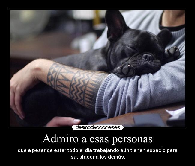 Admiro a esas personas - 