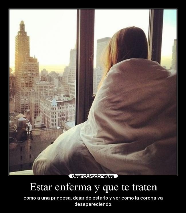 Estar enferma y que te traten -