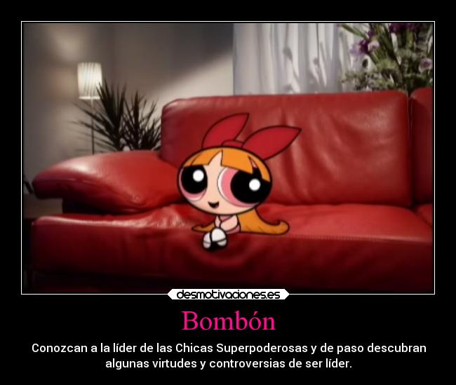 carteles desmotivaciones entrevista bombon chicas superpoderosas lider del grupo ejercitodemar desmotivaciones