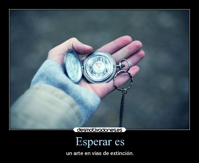 Esperar es -