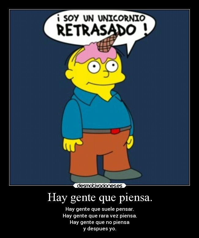 Hay gente que piensa. -