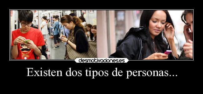 Existen dos tipos de personas... -