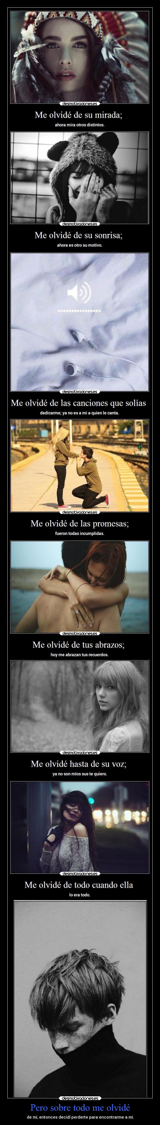 Pero sobre todo me olvidé - de mí, entonces decidí perderte para encontrarme a mí.