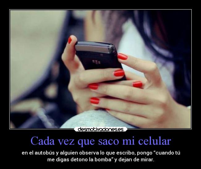 Cada vez que saco mi celular - 
