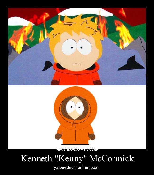 Kenneth Kenny McCormick - ya puedes morir en paz...