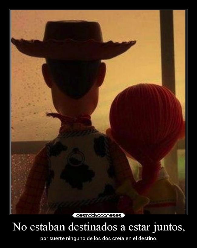 No estaban destinados a estar juntos, -