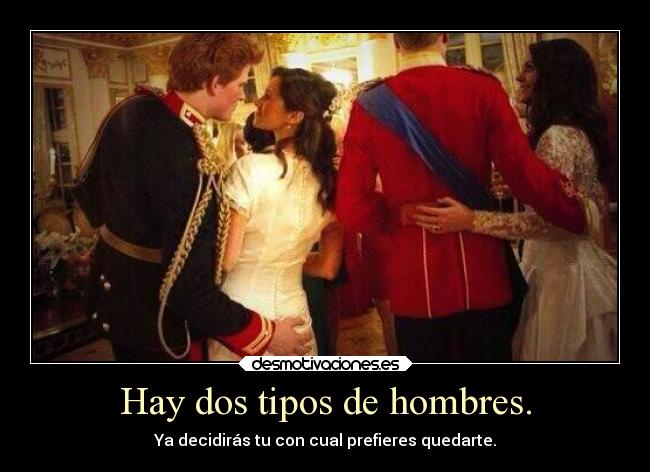 Hay dos tipos de hombres. - 